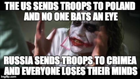 In response to the US 600 soldiers sent to Poland. | THE US SENDS TROOPS TO POLAND AND NO ONE BATS AN EYE RUSSIA SENDS TROOPS TO CRIMEA AND EVERYONE LOSES THEIR MINDS | image tagged in memes,and everybody loses their minds | made w/ Imgflip meme maker