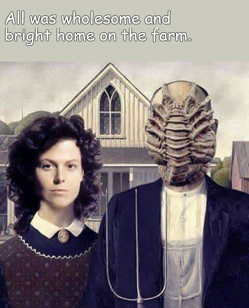 Hollywood's unseen endings | All was wholesome and bright home on the farm. | image tagged in memes,aliens,farm,hollywood | made w/ Imgflip meme maker