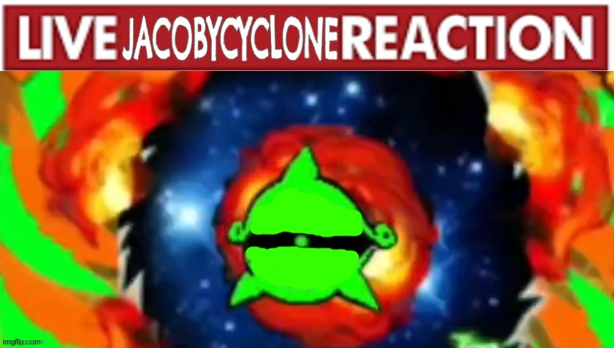 Live Awakened JacobyCyclone Reaction Blank Meme Template
