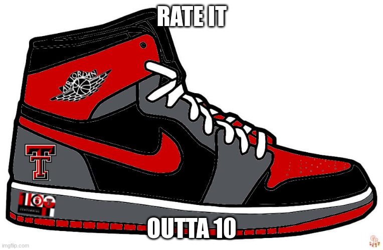 rate it | RATE IT; OUTTA 10 | image tagged in texas tech,college,sports | made w/ Imgflip meme maker