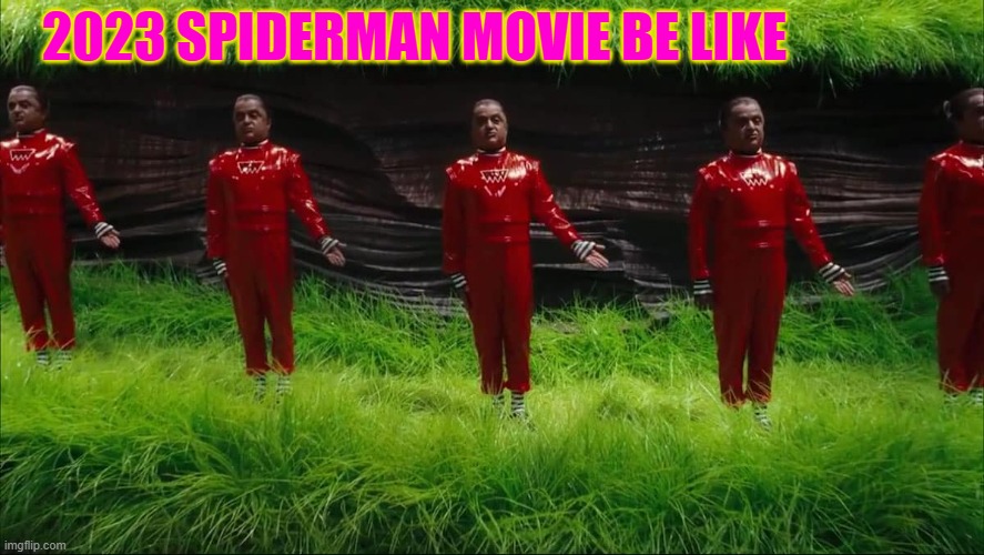 2023 SPIDERMAN MOVIE BE LIKE | made w/ Imgflip meme maker