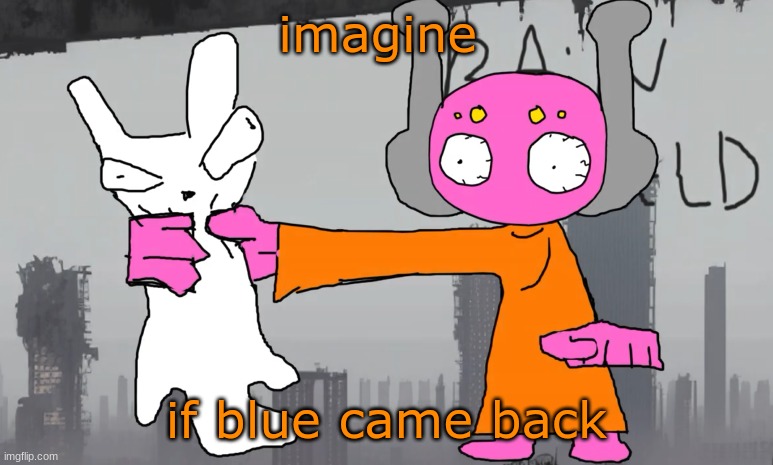 five pebbles announcement | imagine; if blue came back | image tagged in five pebbles announcement | made w/ Imgflip meme maker