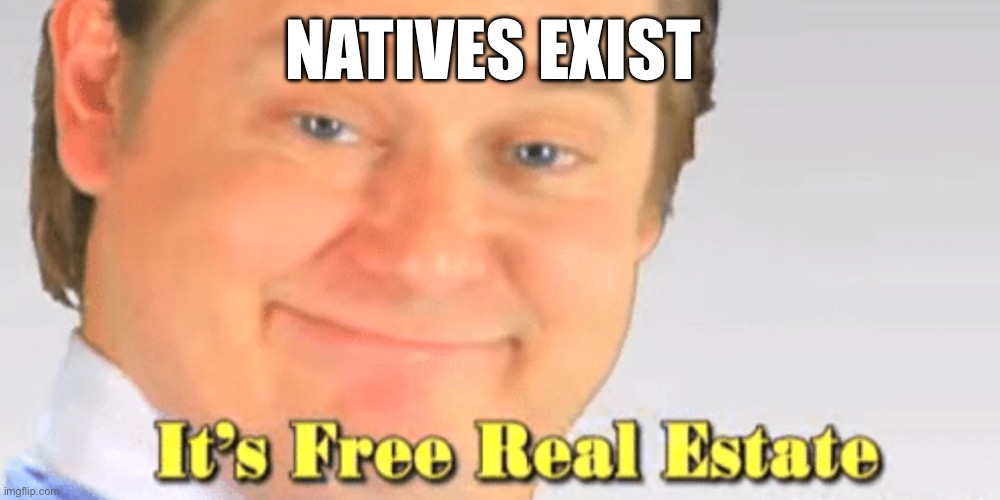All of Europe | NATIVES EXIST | image tagged in europe,native americans | made w/ Imgflip meme maker