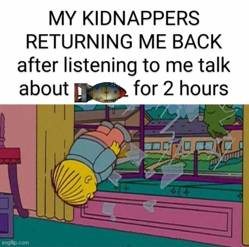 my kidnapper returning me | image tagged in my kidnapper returning me | made w/ Imgflip meme maker