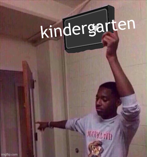 Go back to X stream. | kindergarten | image tagged in go back to x stream | made w/ Imgflip meme maker