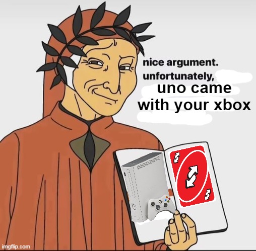 I wrote a book in which I'm the chad and you burn in hell | uno came with your xbox | image tagged in i wrote a book in which i'm the chad and you burn in hell | made w/ Imgflip meme maker