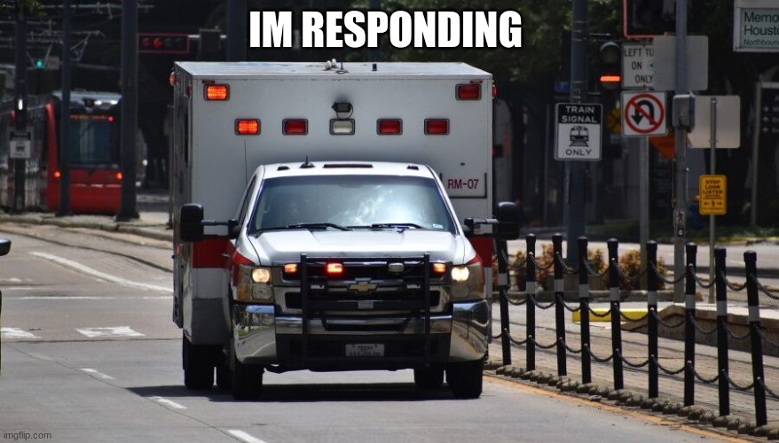 IM RESPONDING | made w/ Imgflip meme maker