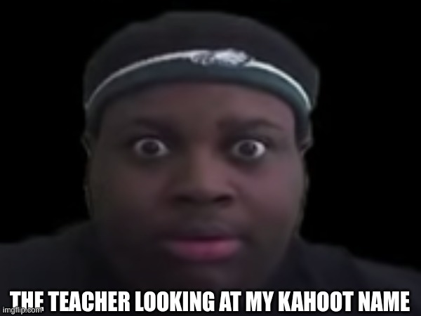 Mike Hunt | THE TEACHER LOOKING AT MY KAHOOT NAME | image tagged in memes,edp445 | made w/ Imgflip meme maker