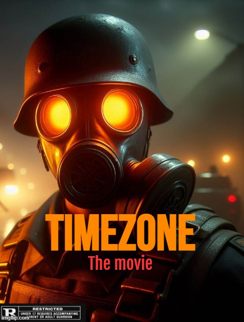The TimeZone Movie. | TIMEZONE; The movie | image tagged in timezone,cartoon,movie,idea,game,film | made w/ Imgflip meme maker
