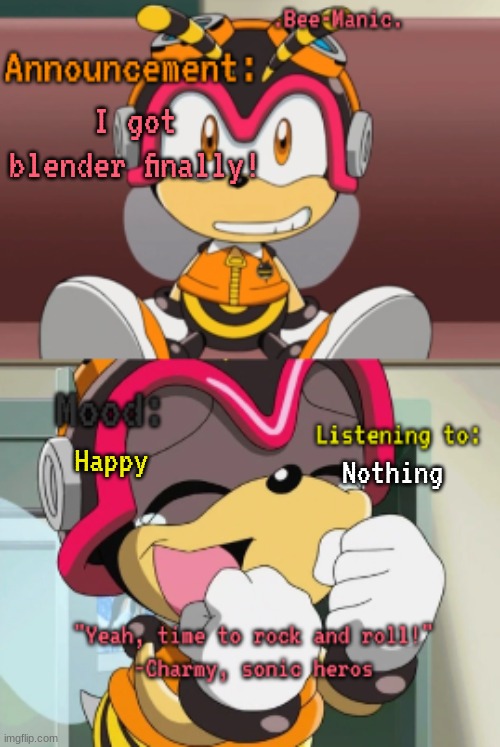 .Bee-Manic.'s Charmy announcement temp | I got blender finally! Happy; Nothing | image tagged in bee-manic 's charmy announcement temp | made w/ Imgflip meme maker