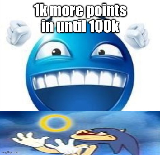 Laughing Blue Guy | 1k more points in until 100k | image tagged in laughing blue guy | made w/ Imgflip meme maker