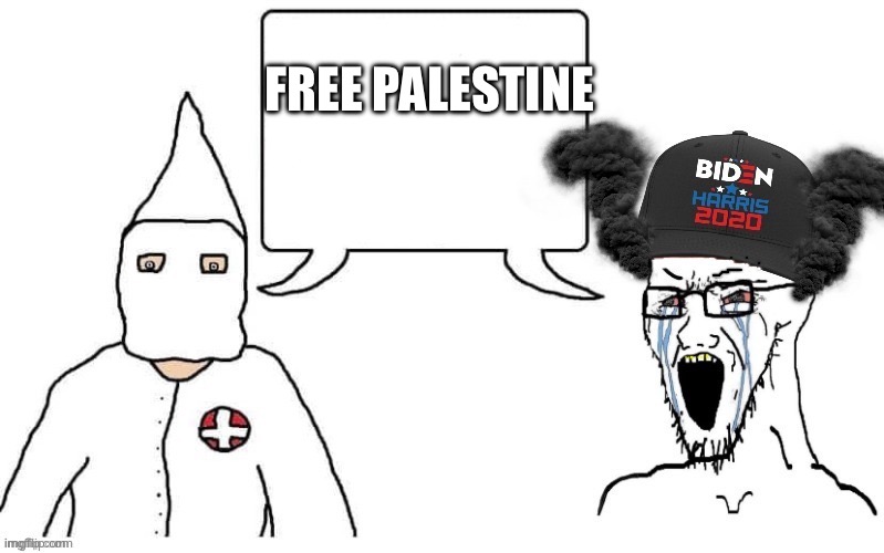 KKK and Democrat exactly the same | FREE PALESTINE | image tagged in kkk and democrat exactly the same | made w/ Imgflip meme maker