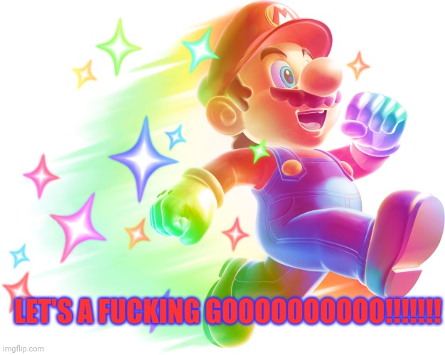 Star Mario | LET'S A FUCKING GOOOOOOOOOO!!!!!!! | image tagged in star mario | made w/ Imgflip meme maker