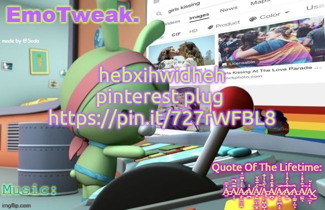 EmoTweak. announcement temp | hebxihwidheh pinterest plug 
https://pin.it/727rWFBL8 | image tagged in emotweak announcement temp | made w/ Imgflip meme maker