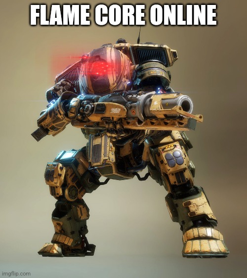 Scorch | FLAME CORE ONLINE | image tagged in titanfall 2 | made w/ Imgflip meme maker