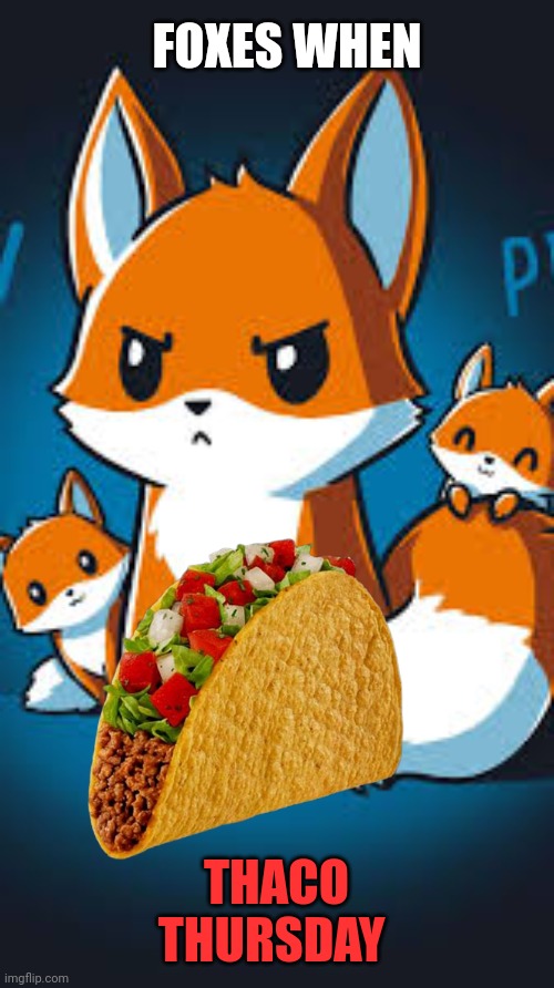 FOXES WHEN THACO THURSDAY | made w/ Imgflip meme maker