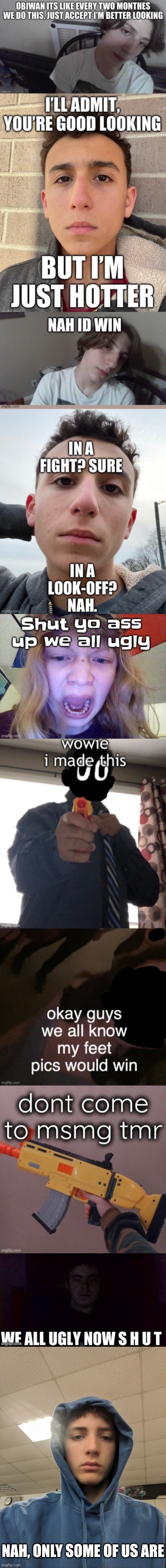 NAH, ONLY SOME OF US ARE | made w/ Imgflip meme maker