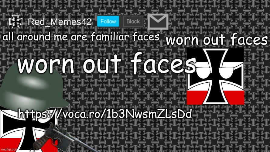 Updated Red_Memes42 Announcement Template | all around me are familiar faces; worn out faces; worn out faces; https://voca.ro/1b3NwsmZLsDd | made w/ Imgflip meme maker