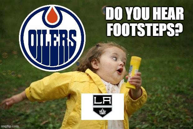 LA Kings nightmare | DO YOU HEAR FOOTSTEPS? | image tagged in girl running,nhl,kings | made w/ Imgflip meme maker