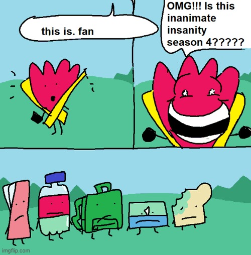 i imagine one of them saying a swear at fan | made w/ Imgflip meme maker