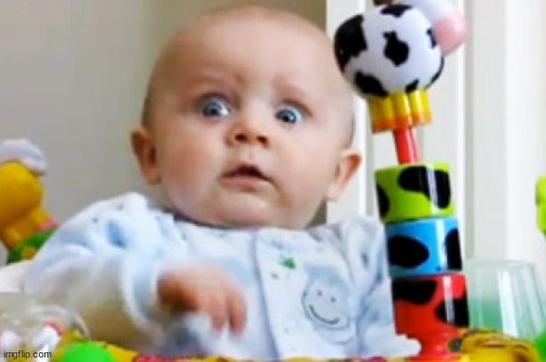 Shocked baby | image tagged in shocked baby | made w/ Imgflip meme maker