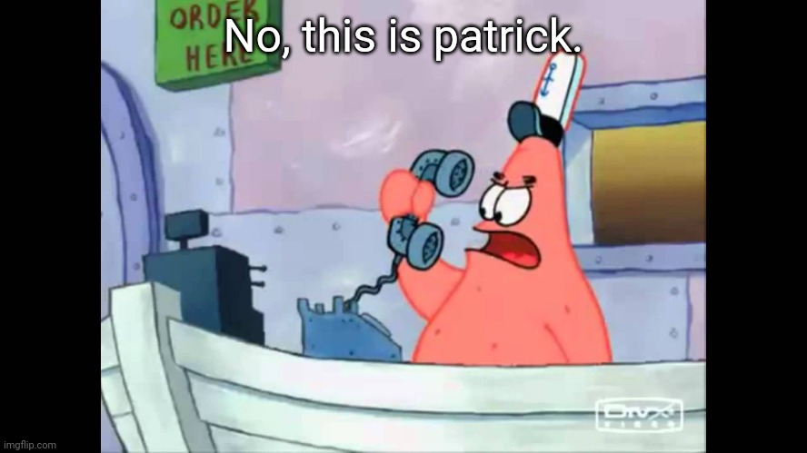 No this is patrick Blank Meme Template