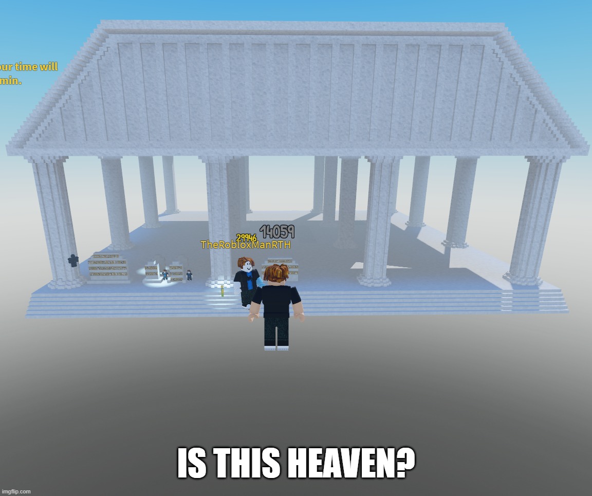 Wait, Heaven Exists In Roblox? | IS THIS HEAVEN? | image tagged in roblox,roblox meme | made w/ Imgflip meme maker