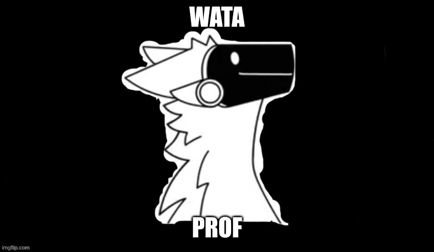 Protogen but dark background | WATA PROF | image tagged in protogen but dark background | made w/ Imgflip meme maker