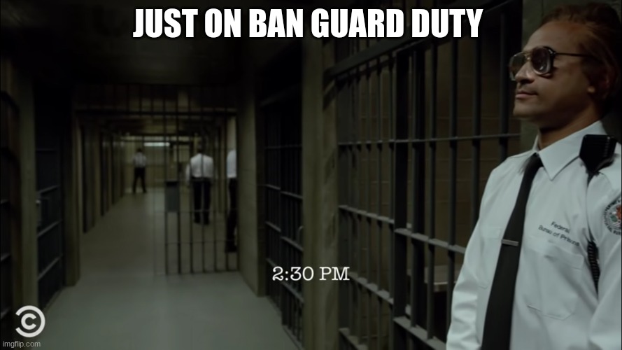 key and peele | JUST ON BAN GUARD DUTY | image tagged in key and peele | made w/ Imgflip meme maker