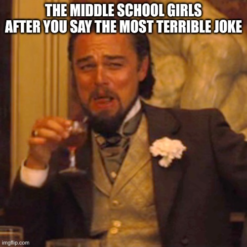 Its true tho | image tagged in memes,lol,meme,middle school | made w/ Imgflip meme maker