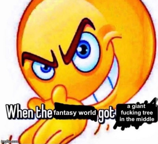 Oh yeah | image tagged in fantasy,fantasy world | made w/ Imgflip meme maker