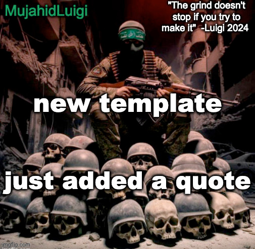 based | new template; just added a quote | image tagged in mujahidluigi announcement with quote | made w/ Imgflip meme maker