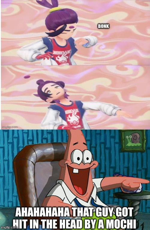 That guy got hit by a mochi | AHAHAHAHA THAT GUY GOT HIT IN THE HEAD BY A MOCHI | image tagged in pokemon,dlc,patrick | made w/ Imgflip meme maker