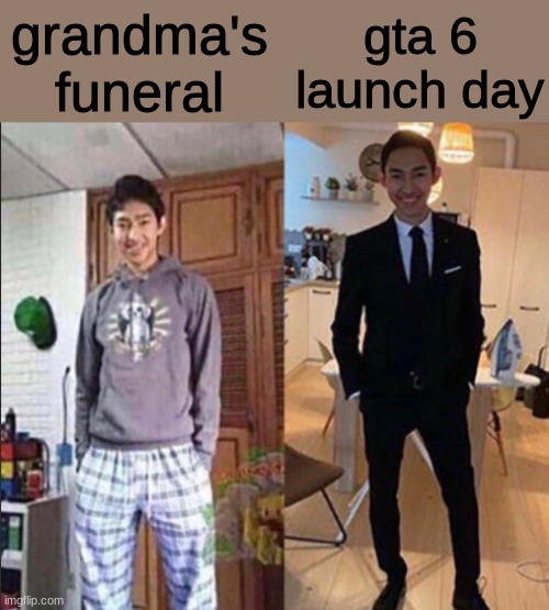 every gamer ever | grandma's funeral; gta 6 launch day | image tagged in grandma's funeral,gta 6,gaming | made w/ Imgflip meme maker