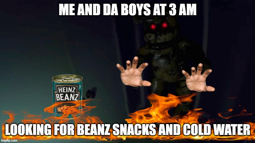 Creepy hall | ME AND DA BOYS AT 3 AM; LOOKING FOR BEANZ SNACKS AND COLD WATER | image tagged in creepy hall | made w/ Imgflip meme maker