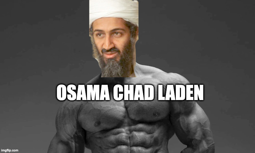 real | OSAMA CHAD LADEN | made w/ Imgflip meme maker