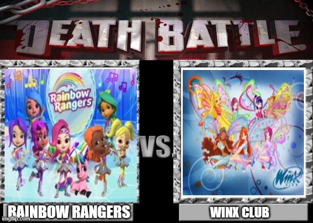 death battle | RAINBOW RANGERS; WINX CLUB | image tagged in death battle | made w/ Imgflip meme maker