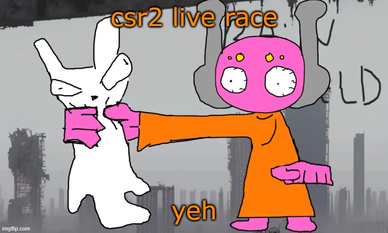 five pebbles announcement | csr2 live race; yeh | image tagged in five pebbles announcement | made w/ Imgflip meme maker