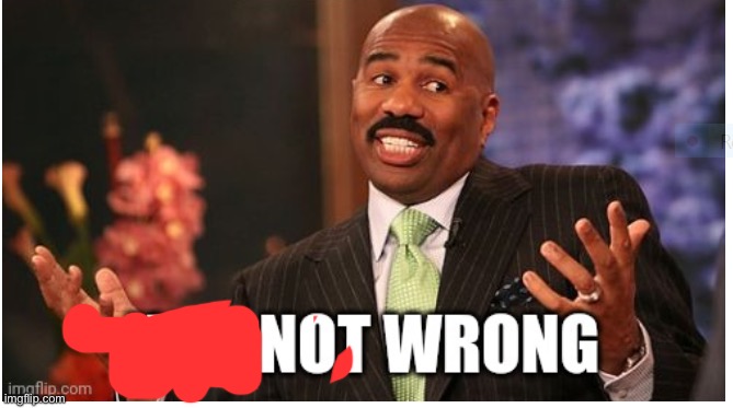 Well he's not 'wrong' | image tagged in well he's not 'wrong' | made w/ Imgflip meme maker