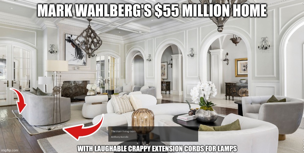Mark Wahlberg Home | MARK WAHLBERG'S $55 MILLION HOME; WITH LAUGHABLE CRAPPY EXTENSION CORDS FOR LAMPS | image tagged in mark wahlberg,expensive home,ghetto expensive,electrical issue,money but no taste | made w/ Imgflip meme maker