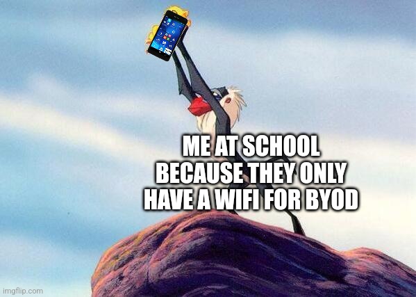 No Phone Service | ME AT SCHOOL BECAUSE THEY ONLY HAVE A WIFI FOR BYOD | image tagged in no phone service | made w/ Imgflip meme maker