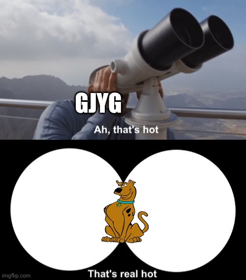 That’s Hot | GJYG | image tagged in that s hot | made w/ Imgflip meme maker