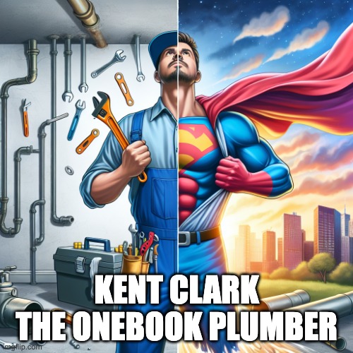 Kent Clark the OneBook Plumber | KENT CLARK THE ONEBOOK PLUMBER | image tagged in onebook,business,pro,service,superman,app | made w/ Imgflip meme maker