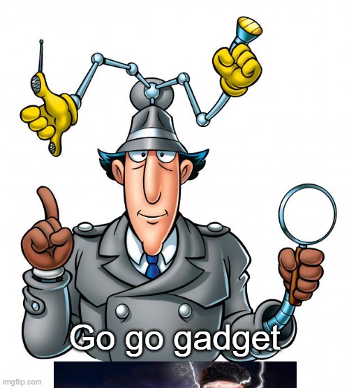 Go go gadget LTG | Go go gadget | image tagged in inspector gadget | made w/ Imgflip meme maker