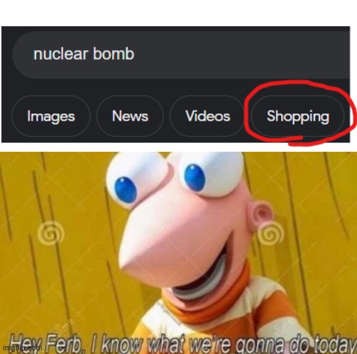 usa and russia in a nutshell | image tagged in hey ferb,nukes,shopping | made w/ Imgflip meme maker