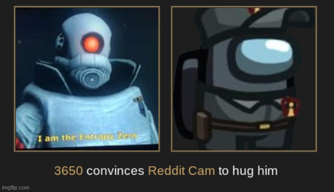 At least Reddit Cam got a hug, UO is still suffering internally from this hell that is the hunger games simulator. | made w/ Imgflip meme maker