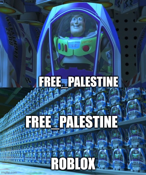 creative title | FREE_PALESTINE; FREE_PALESTINE; ROBLOX | image tagged in buzz lightyear clones | made w/ Imgflip meme maker