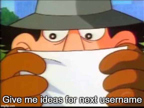 Inspector Gadget was peak | Give me ideas for next username | image tagged in inspector gadget - this message will self destruct | made w/ Imgflip meme maker