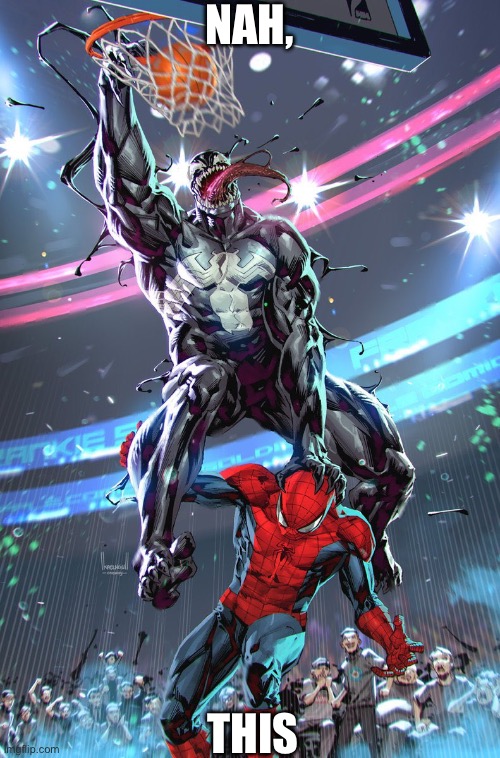 Venom slam dunk | NAH, THIS | image tagged in venom slam dunk | made w/ Imgflip meme maker
