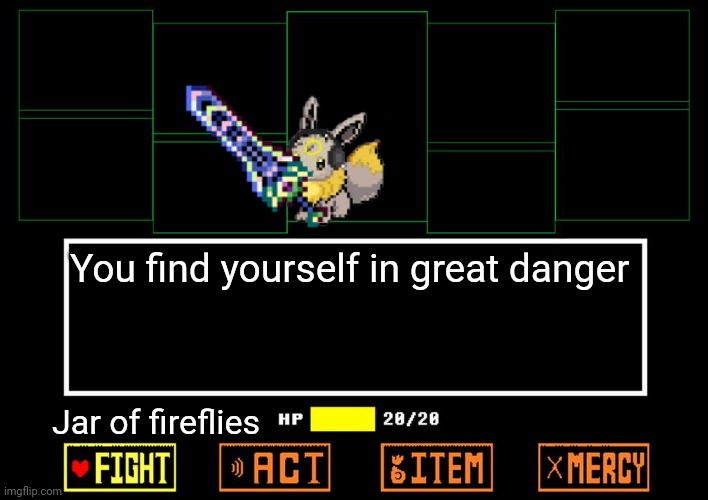 Blank undertale battle | You find yourself in great danger Jar of fireflies | image tagged in blank undertale battle | made w/ Imgflip meme maker